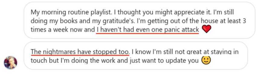 A member: I'm getting out of the house at least 3 times a week now and I haven't had even one panic attack. The nightmares have stopped too.