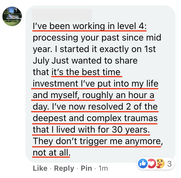 A member: I've now resolved 2 of the deepest and complex traumas that I lived with for 30 years. They don't trigger me anymore, not at all.